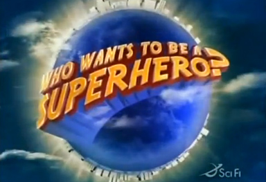 Who Wants To Be A Superhero on Sci Fi